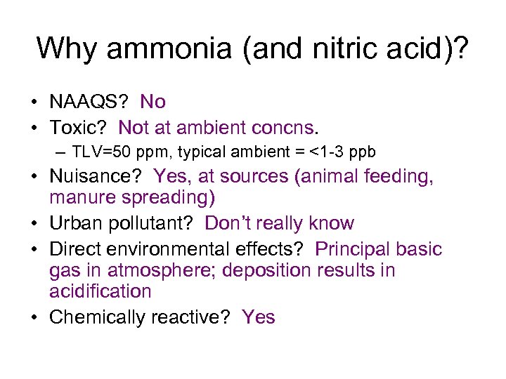 Why ammonia (and nitric acid)? • NAAQS? No • Toxic? Not at ambient concns.