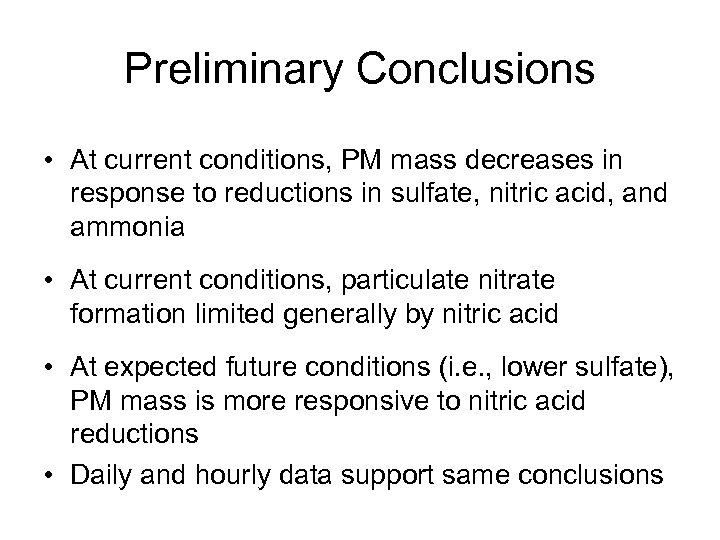 Preliminary Conclusions • At current conditions, PM mass decreases in response to reductions in