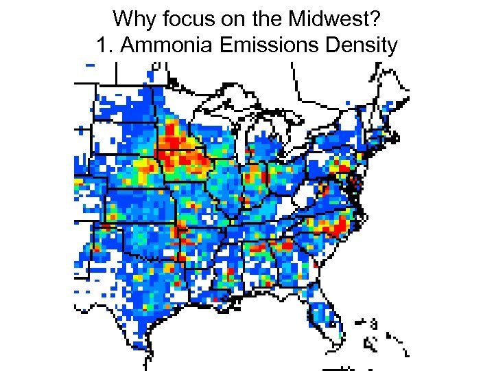 Why focus on the Midwest? 1. Ammonia Emissions Density 