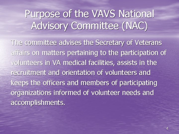 Purpose of the VAVS National Advisory Committee (NAC) The committee advises the Secretary of