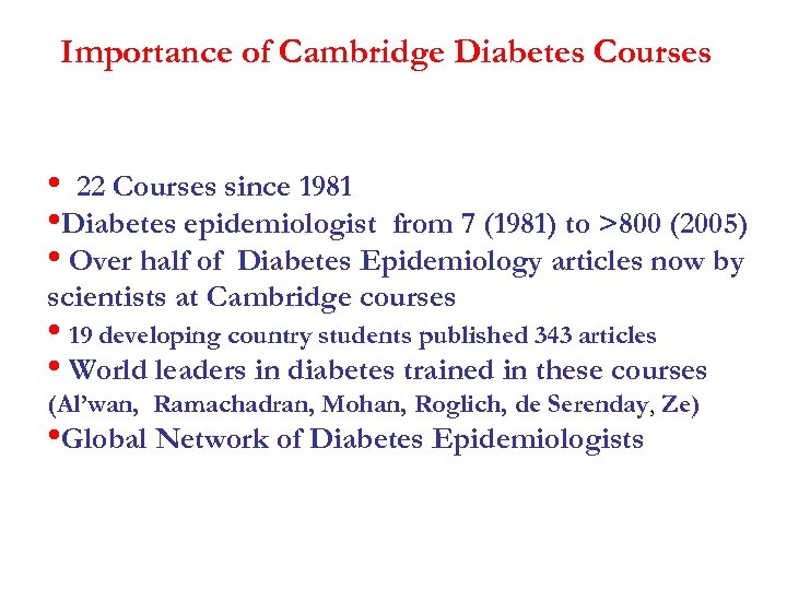 Importance of Cambridge Diabetes Courses • 22 Courses since 1981 • Diabetes epidemiologist from