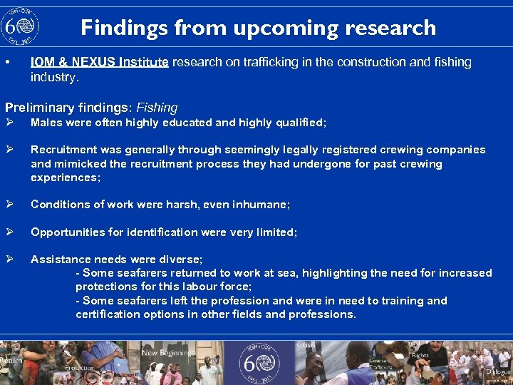 Findings from upcoming research • 5 IOM & NEXUS Institute research on trafficking in