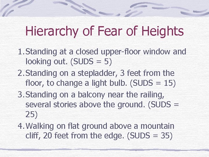 Hierarchy of Fear of Heights 1. Standing at a closed upper-floor window and looking