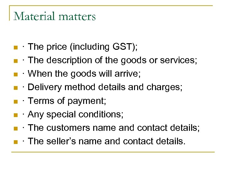 Material matters n n n n · The price (including GST); · The description