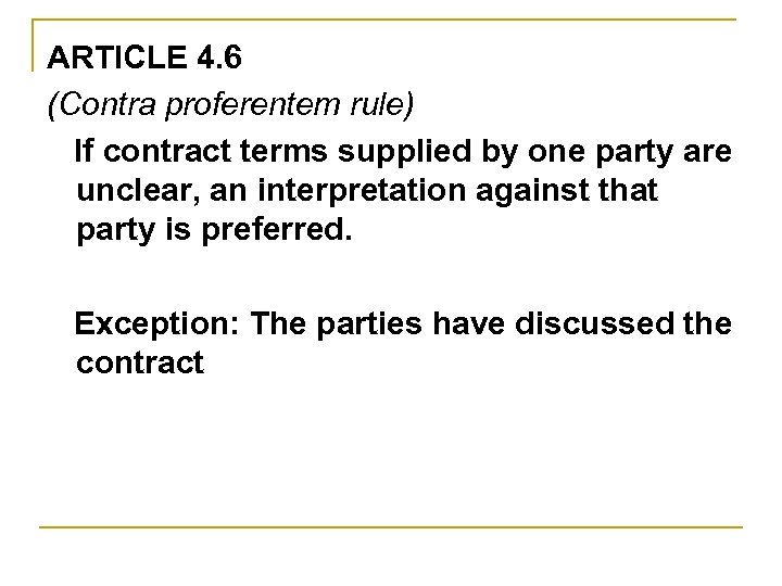 ARTICLE 4. 6 (Contra proferentem rule) If contract terms supplied by one party are