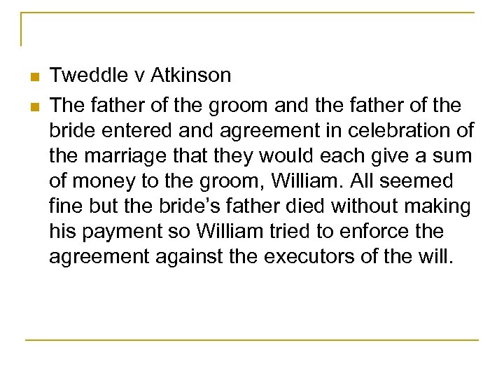 n n Tweddle v Atkinson The father of the groom and the father of