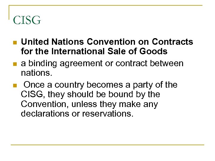 CISG n n n United Nations Convention on Contracts for the International Sale of