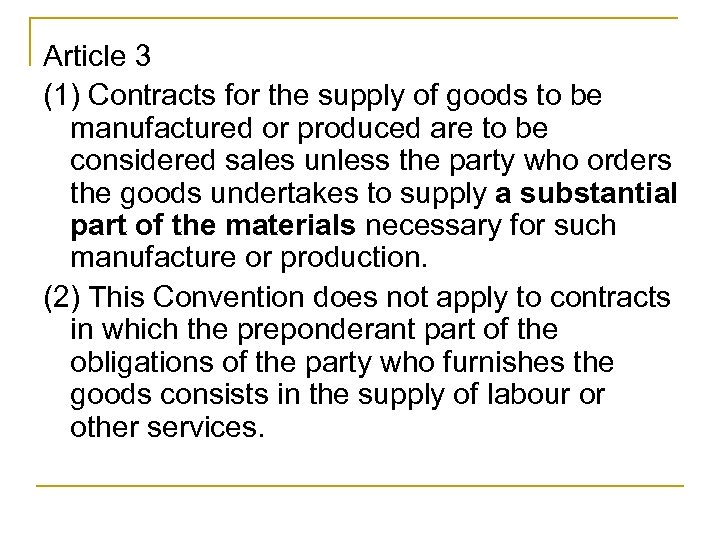 Article 3 (1) Contracts for the supply of goods to be manufactured or produced