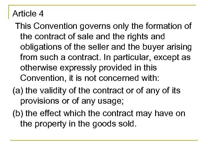 Article 4 This Convention governs only the formation of the contract of sale and