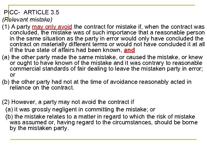 PICC- ARTICLE 3. 5 (Relevant mistake) (1) A party may only avoid the contract
