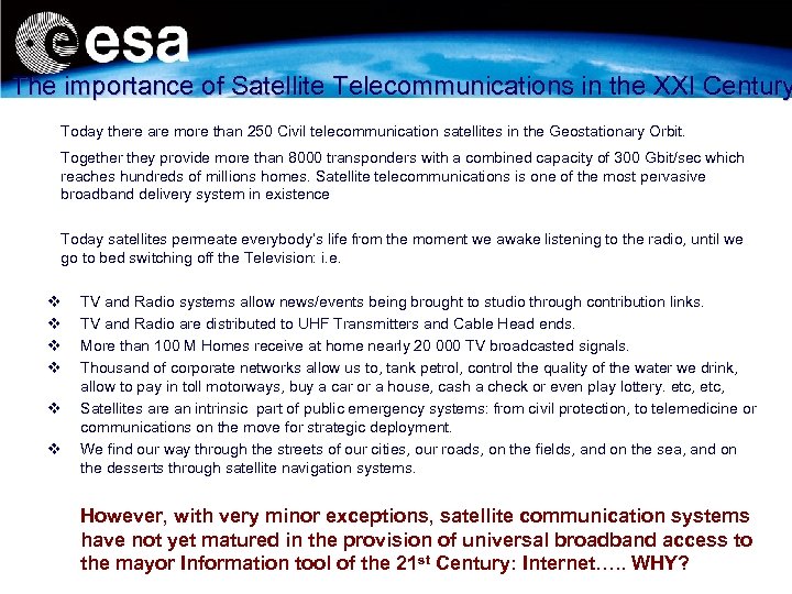 The importance of Satellite Telecommunications in the XXI Century Today there are more than