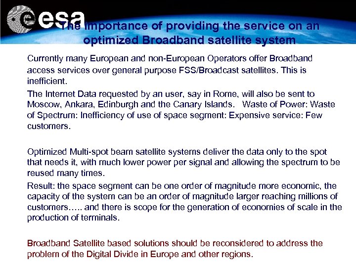 The importance of providing the service on an optimized Broadband satellite system Currently many