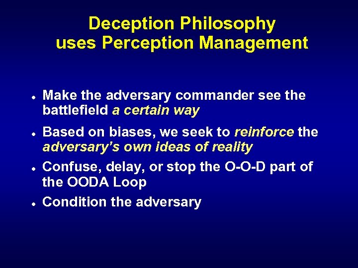 Deception Philosophy uses Perception Management l l Make the adversary commander see the battlefield