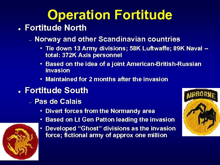 Operation Fortitude l Fortitude North – Norway and other Scandinavian countries • Tie down