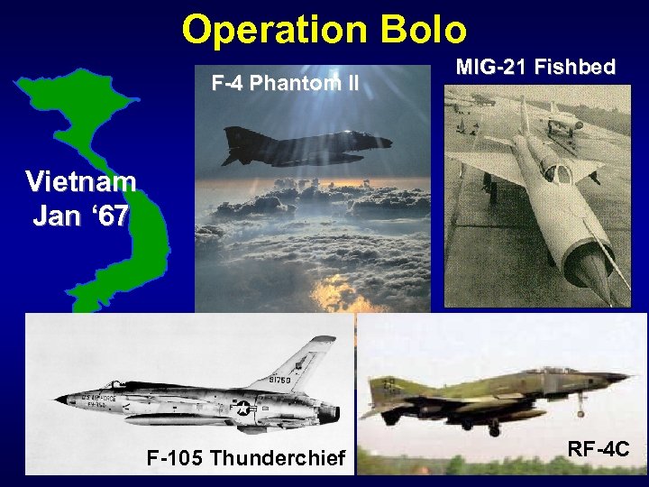 Operation Bolo F-4 Phantom II MIG-21 Fishbed Vietnam Jan ‘ 67 F-105 Thunderchief RF-4