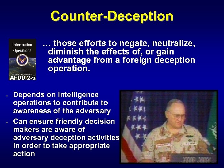 Counter-Deception … those efforts to negate, neutralize, diminish the effects of, or gain advantage