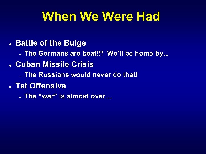 When We Were Had l Battle of the Bulge – l Cuban Missile Crisis