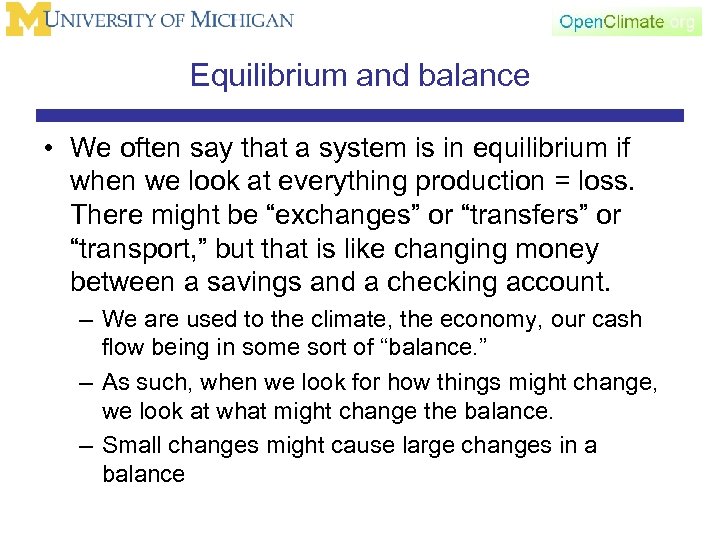 Equilibrium and balance • We often say that a system is in equilibrium if