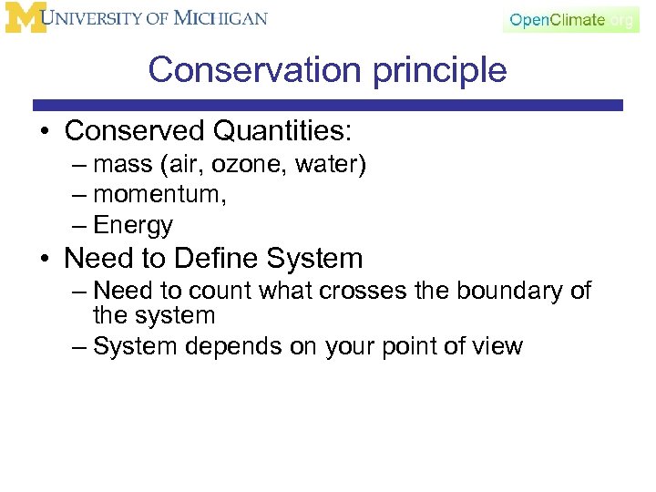 Conservation principle • Conserved Quantities: – mass (air, ozone, water) – momentum, – Energy