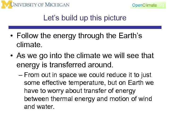 Let’s build up this picture • Follow the energy through the Earth’s climate. •
