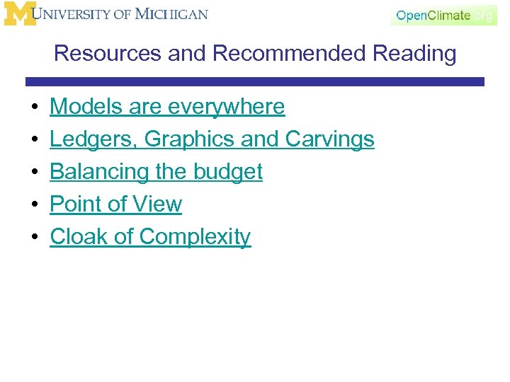 Resources and Recommended Reading • • • Models are everywhere Ledgers, Graphics and Carvings