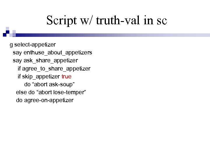 Script w/ truth-val in sc g select-appetizer say enthuse_about_appetizers say ask_share_appetizer if agree_to_share_appetizer if