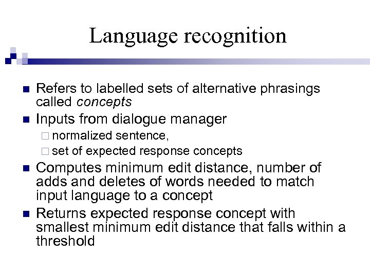 Language recognition Refers to labelled sets of alternative phrasings called concepts Inputs from dialogue