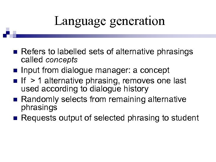 Language generation Refers to labelled sets of alternative phrasings called concepts Input from dialogue