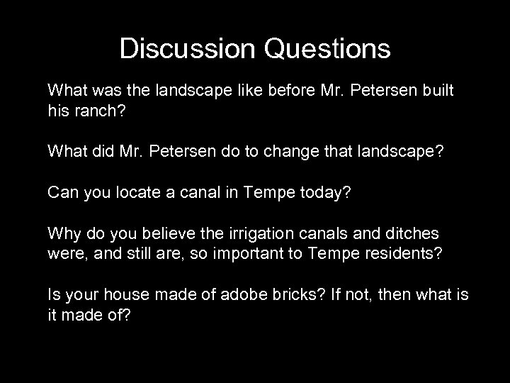 Discussion Questions What was the landscape like before Mr. Petersen built his ranch? What
