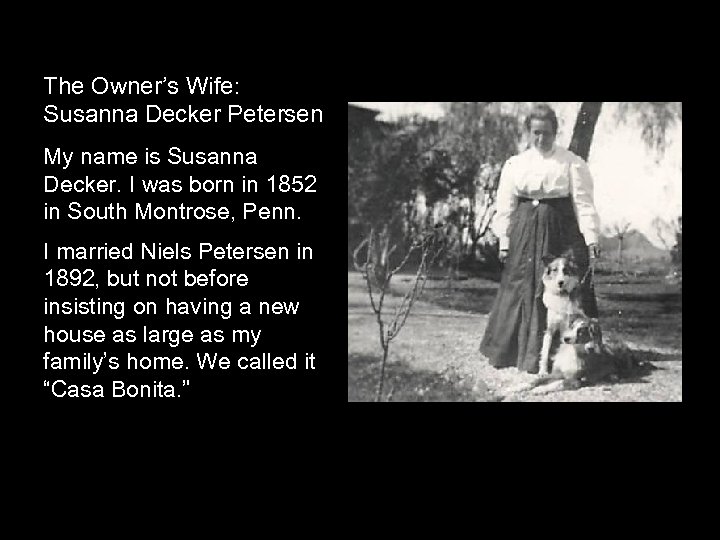 The Owner’s Wife: Susanna Decker Petersen My name is Susanna Decker. I was born