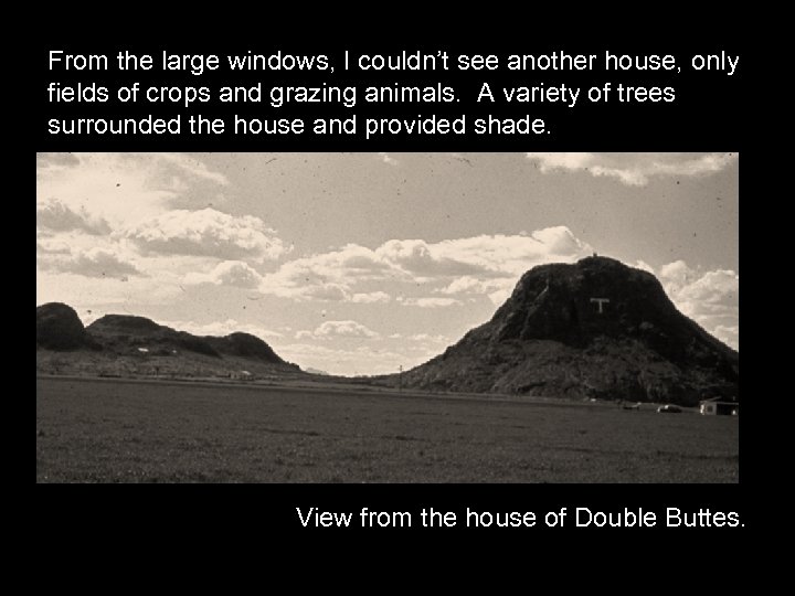 From the large windows, I couldn’t see another house, only fields of crops and