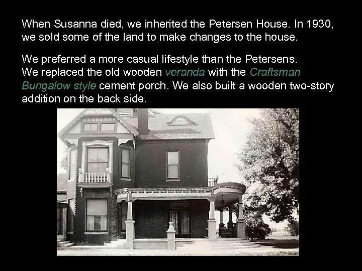 When Susanna died, we inherited the Petersen House. In 1930, we sold some of