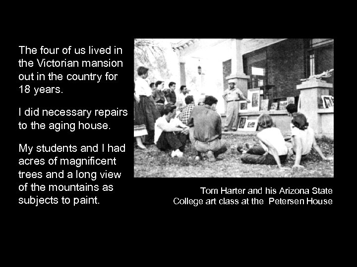 The four of us lived in the Victorian mansion out in the country for