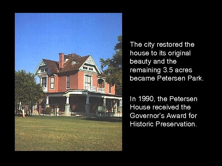 The city restored the house to its original beauty and the remaining 3. 5