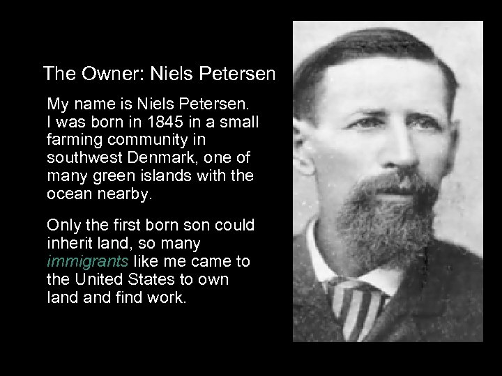 The Owner: Niels Petersen My name is Niels Petersen. I was born in 1845