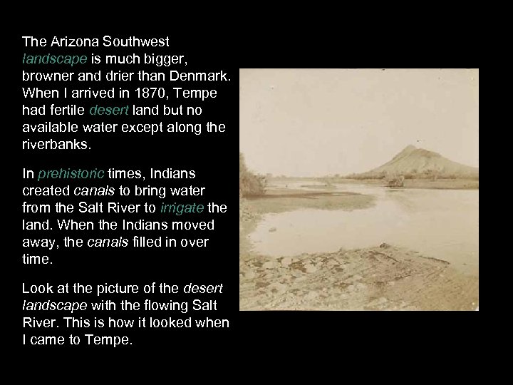 The Arizona Southwest landscape is much bigger, browner and drier than Denmark. When I