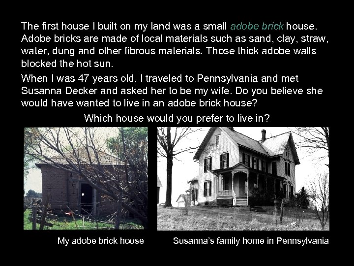The first house I built on my land was a small adobe brick house.