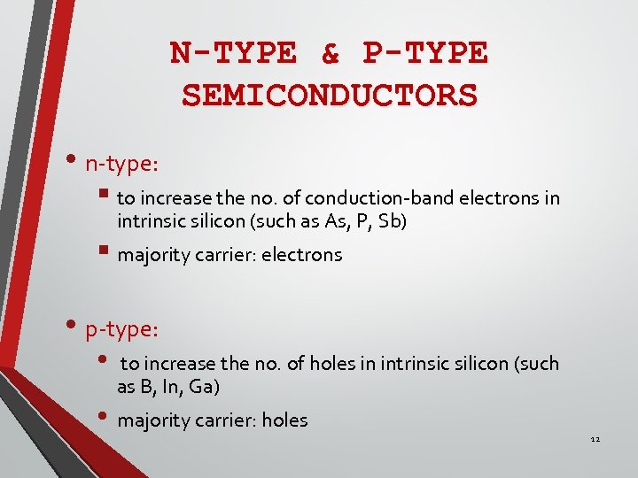 N-TYPE & P-TYPE SEMICONDUCTORS • n-type: § to increase the no. of conduction-band electrons