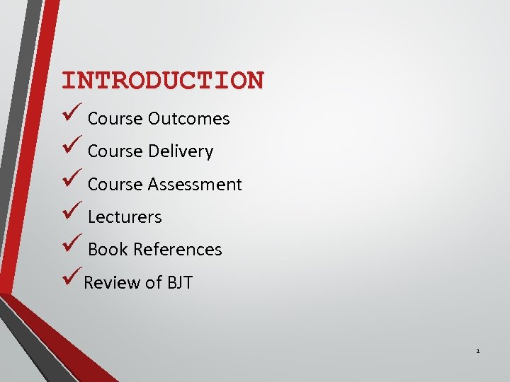 INTRODUCTION ü Course Outcomes ü Course Delivery ü Course Assessment ü Lecturers ü Book