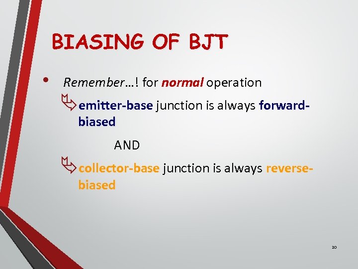 BIASING OF BJT • Remember…! for normal operation Äemitter-base junction is always forwardbiased AND