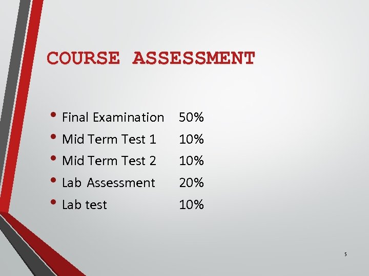 COURSE ASSESSMENT • Final Examination • Mid Term Test 1 • Mid Term Test