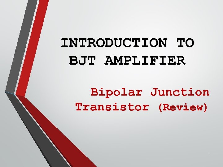 INTRODUCTION TO BJT AMPLIFIER Bipolar Junction Transistor (Review) 8 