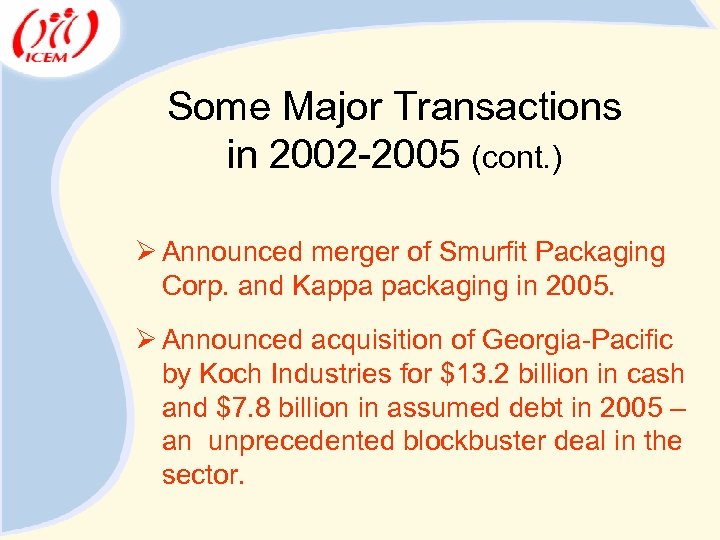 Some Major Transactions in 2002 -2005 (cont. ) Ø Announced merger of Smurfit Packaging