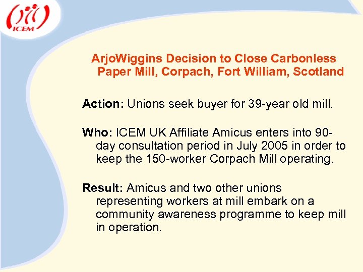 Arjo. Wiggins Decision to Close Carbonless Paper Mill, Corpach, Fort William, Scotland Action: Unions