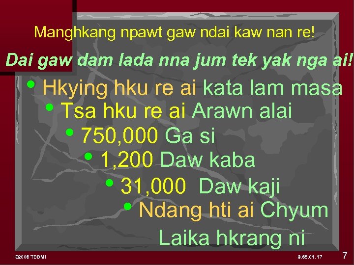 Manghkang npawt gaw ndai kaw nan re! Dai gaw dam lada nna jum tek