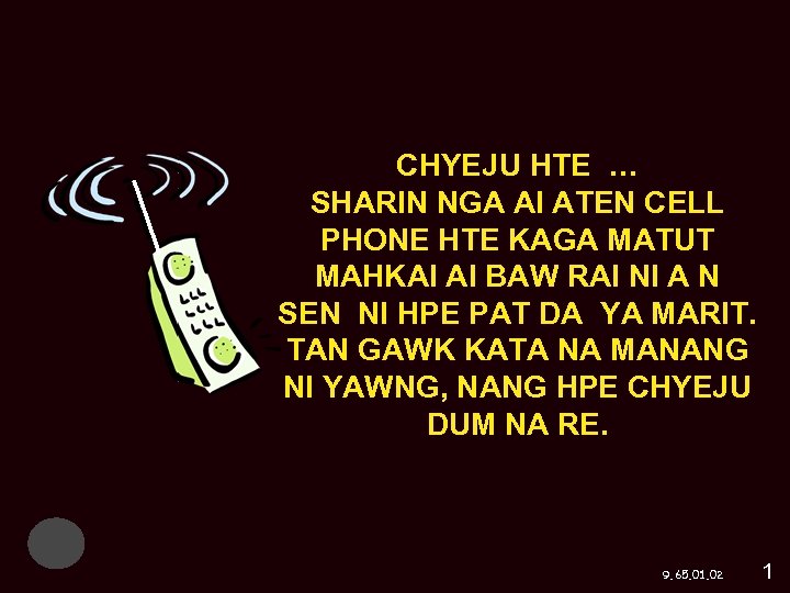 CHYEJU HTE … SHARIN NGA AI ATEN CELL PHONE HTE KAGA MATUT MAHKAI AI