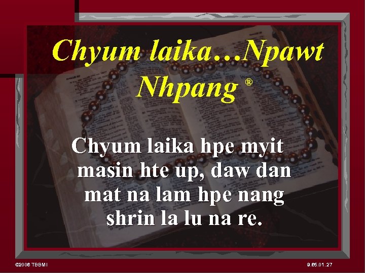 Chyum laika…Npawt Nhpang ® Chyum laika hpe myit masin hte up, daw dan mat