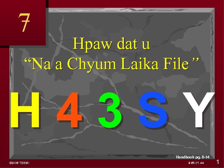 7 Hpaw dat u “Na a Chyum Laika File” H 43 SY Handbook pg.