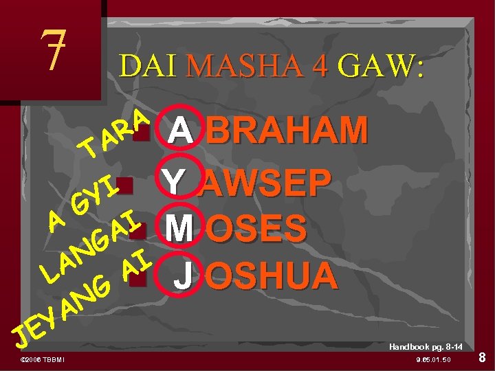 7 DAI MASHA 4 GAW: A R A T A BRAHAM I Y AWSEP