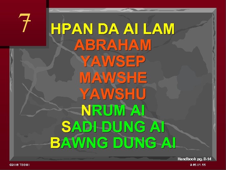 7 HPAN DA AI LAM ABRAHAM YAWSEP MAWSHE YAWSHU NRUM AI SADI DUNG AI